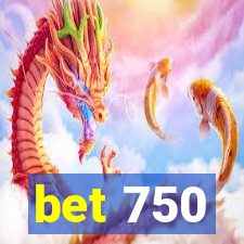 bet 750